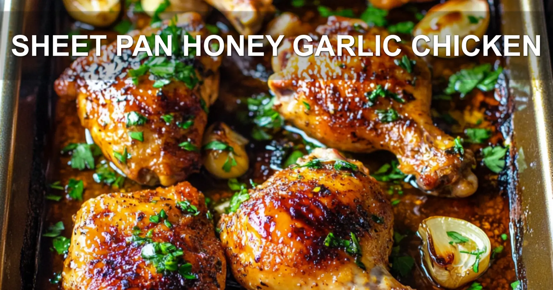 SHEET PAN HONEY GARLIC CHICKEN centered hero view, clean and uncluttered