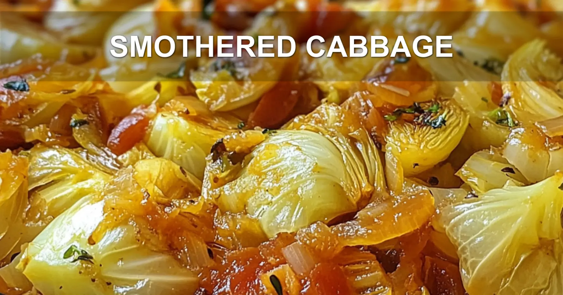 SMOTHERED CABBAGE centered hero view, clean and uncluttered