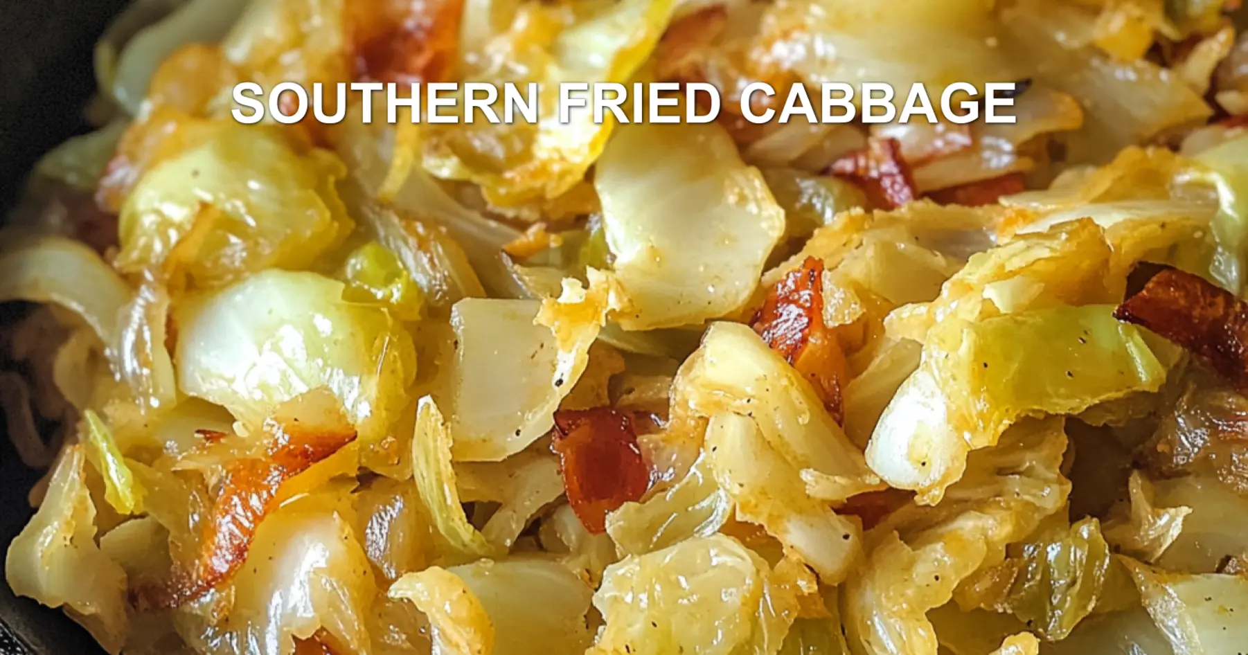 SOUTHERN FRIED CABBAGE centered hero view, clean and uncluttered