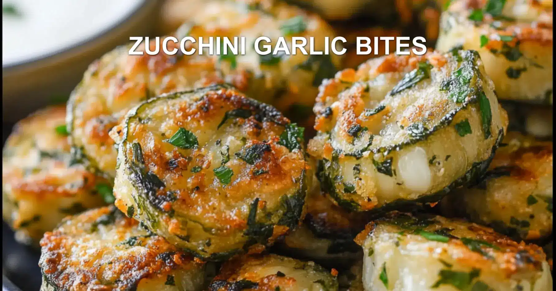 ZUCCHINI GARLIC BITES centered hero view, clean and uncluttered