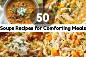 50 Soups Recipes for Comforting Meals