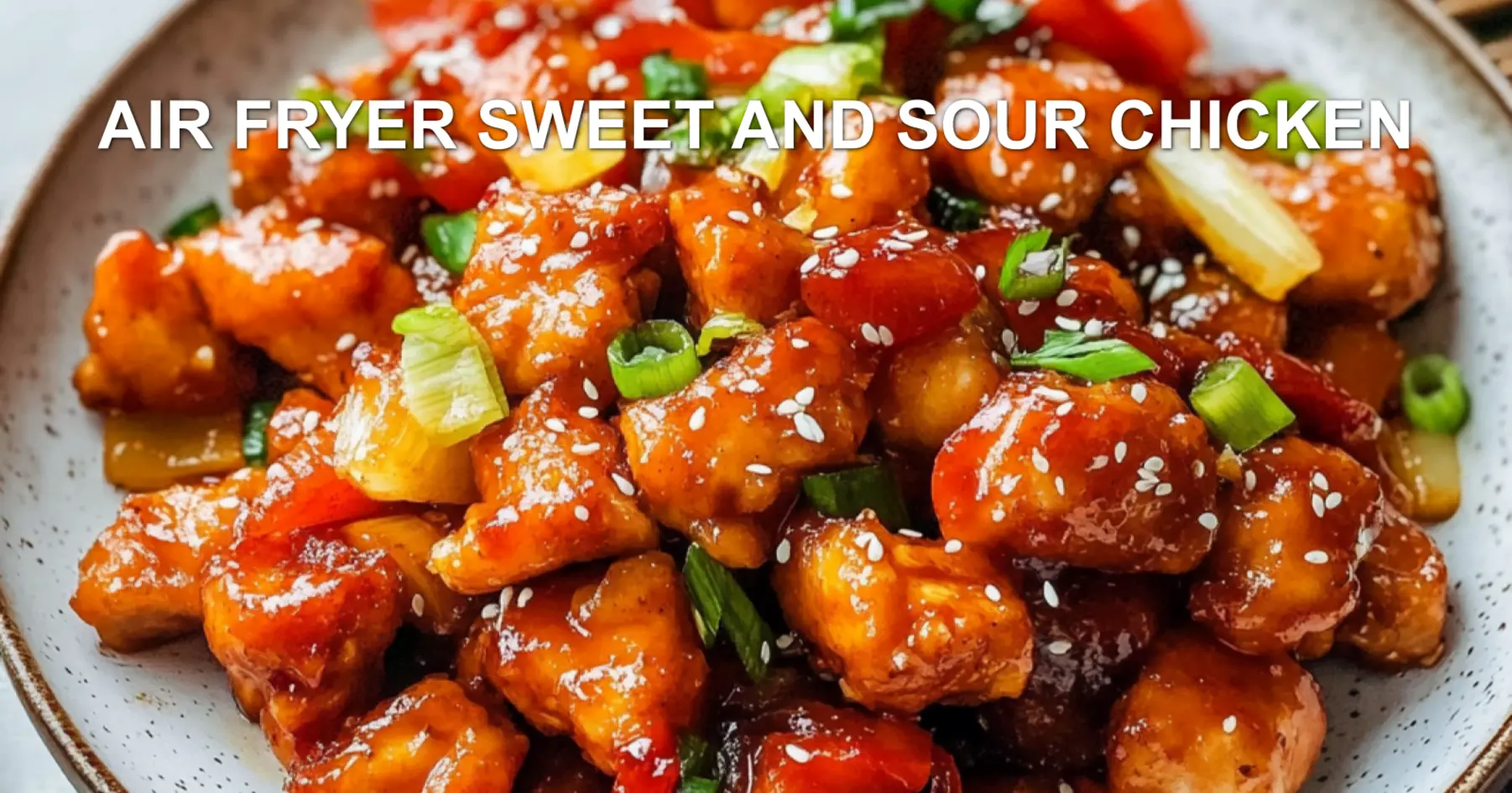 AIR FRYER SWEET AND SOUR CHICKEN centered hero view, clean and uncluttered