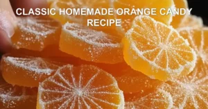 CLASSIC HOMEMADE ORANGE CANDY RECIPE centered hero view, clean and uncluttered