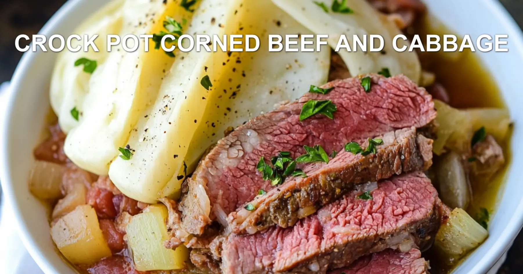 CROCK POT CORNED BEEF AND CABBAGE centered hero view, clean and uncluttered