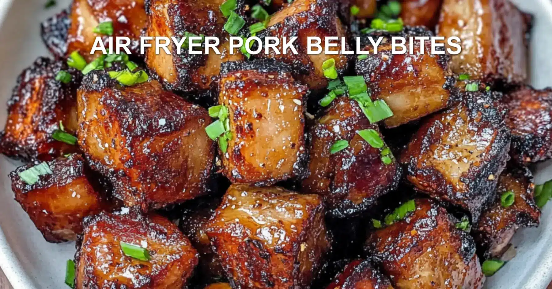 AIR FRYER PORK BELLY BITES centered hero view, clean and uncluttered