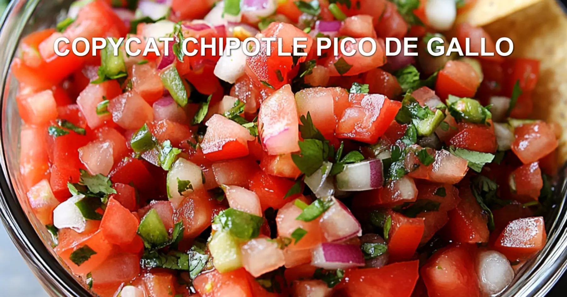 COPYCAT CHIPOTLE PICO DE GALLO centered hero view, clean and uncluttered
