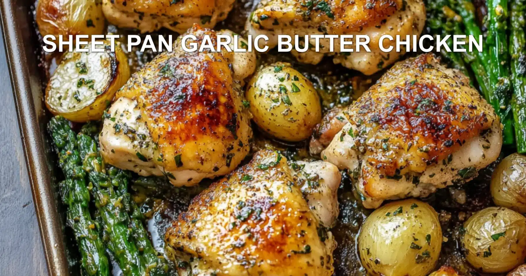 Sheet Pan Garlic Butter Chicken Recipe Easy and Delicious